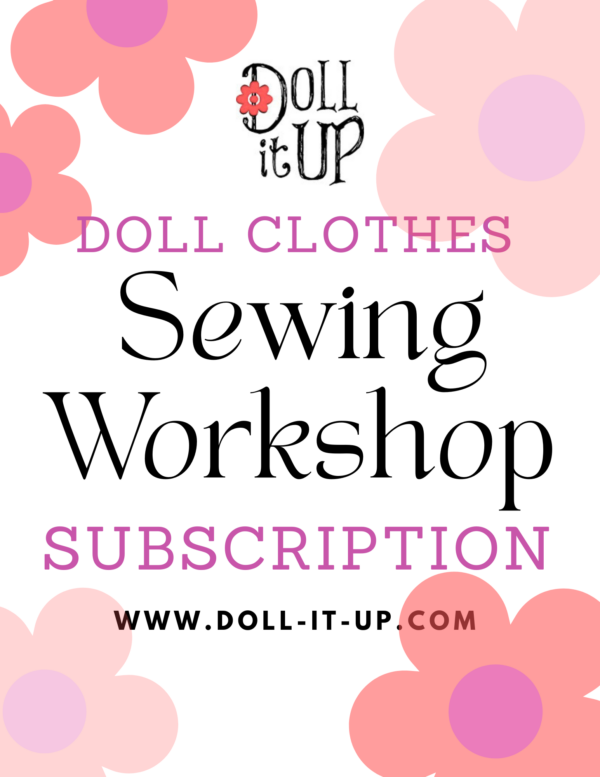Doll Clothes Sewing Workshop Monthly Subscription